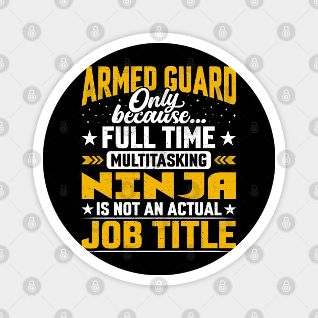 Armed Guard Job Title - Funny Armed Police Protector Magnet by Pizzan